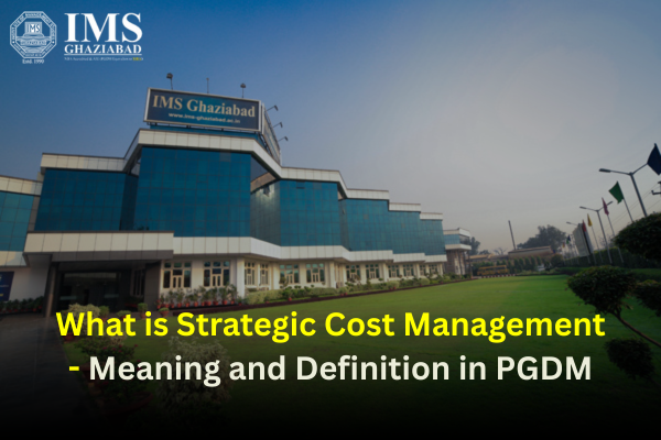What is Strategic Cost Management - Meaning and Definition in PGDM